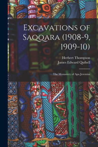 Excavations Of Saqqara (1908-9, 1909-10): The Monastery Of Apa Jeremias