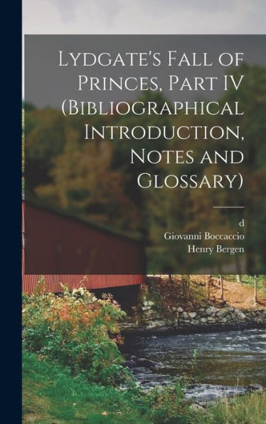 Lydgate'S Fall Of Princes, Part Iv (Bibliographical Introduction, Notes And Glossary)