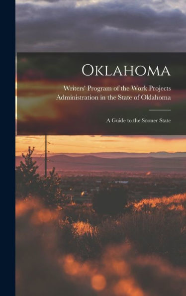Oklahoma; A Guide To The Sooner State