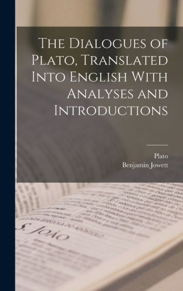 The Dialogues Of Plato, Translated Into English With Analyses And Introductions
