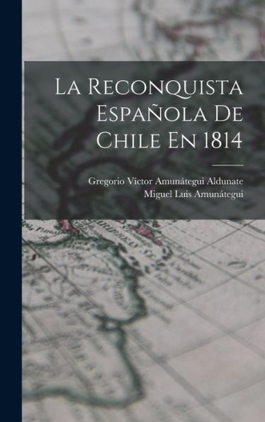 La Reconquista Española De Chile En 1814 (Spanish Edition)