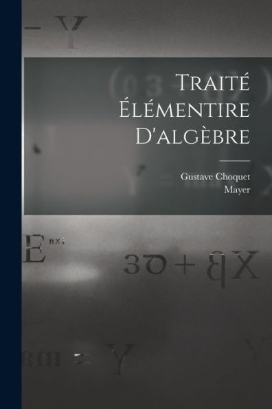 Traité Élémentire D'Algèbre (French Edition)