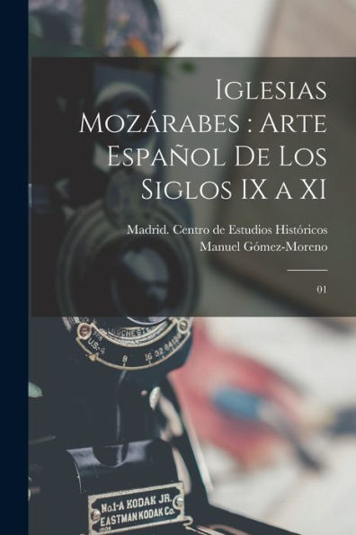 Iglesias Mozárabes: Arte Español De Los Siglos Ix A Xi: 01 (Spanish Edition)