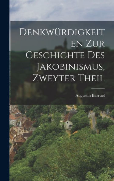 Denkwürdigkeiten Zur Geschichte Des Jakobinismus, Zweyter Theil (German Edition)