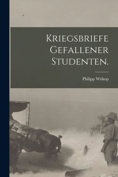 Kriegsbriefe Gefallener Studenten. (German Edition)