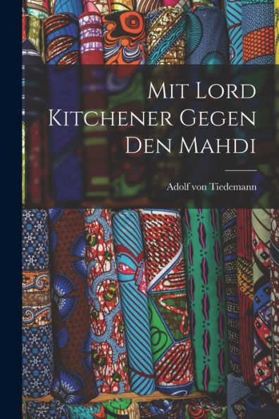 Mit Lord Kitchener Gegen Den Mahdi (German Edition)