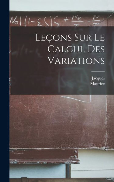Leçons Sur Le Calcul Des Variations (French Edition)