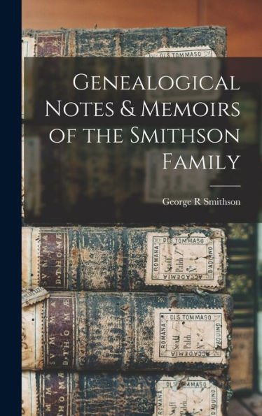 Genealogical Notes & Memoirs Of The Smithson Family