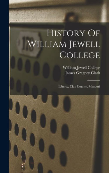 History Of William Jewell College: Liberty, Clay County, Missouri
