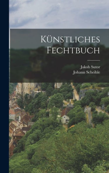 Künstliches Fechtbuch (German Edition)