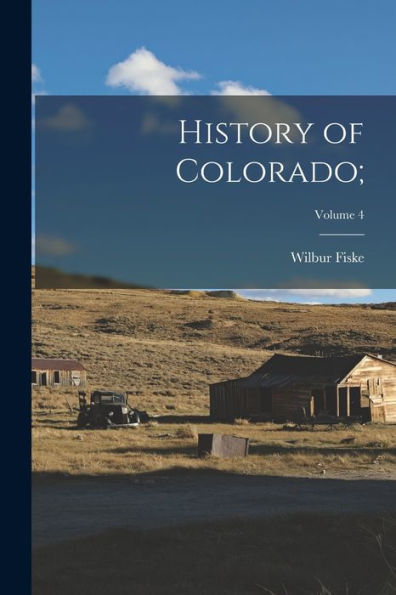 History Of Colorado;; Volume 4
