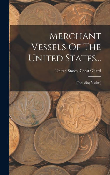 Merchant Vessels Of The United States...: (Including Yachts)