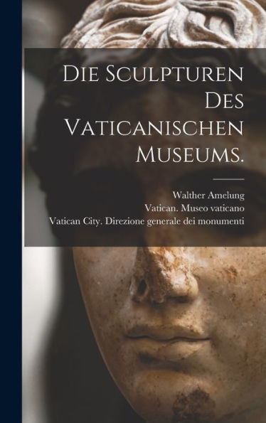 Die Sculpturen Des Vaticanischen Museums. (German Edition)
