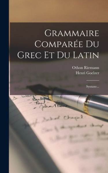 Grammaire Comparée Du Grec Et Du Latin: Syntaxe... (French Edition)