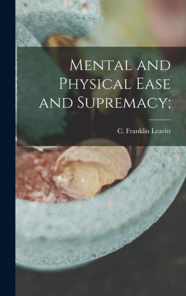 Mental And Physical Ease And Supremacy;