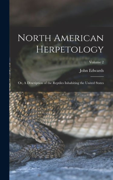 North American Herpetology; Or, A Description Of The Reptiles Inhabiting The United States; Volume 2