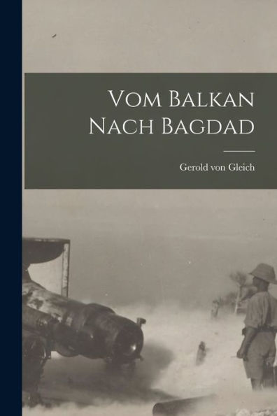 Vom Balkan Nach Bagdad (German Edition)