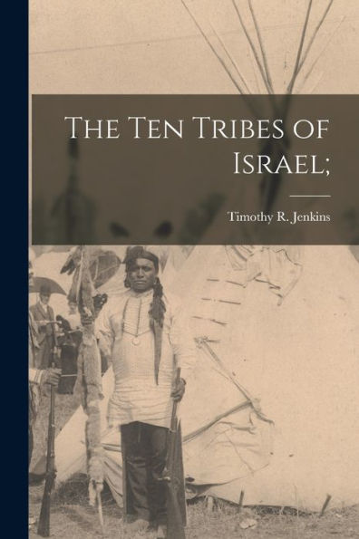 The Ten Tribes Of Israel;