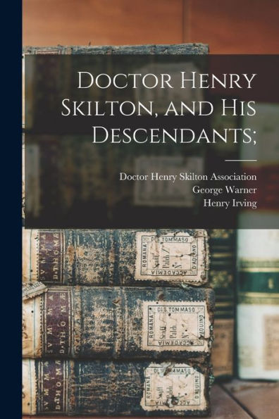 Doctor Henry Skilton, And His Descendants;