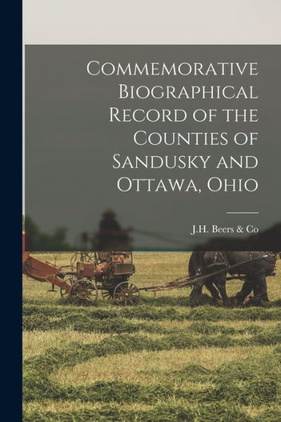Commemorative Biographical Record Of The Counties Of Sandusky And Ottawa, Ohio