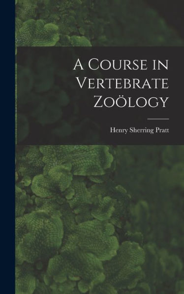 A Course In Vertebrate Zoölogy