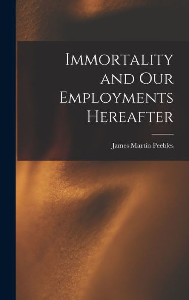 Immortality And Our Employments Hereafter