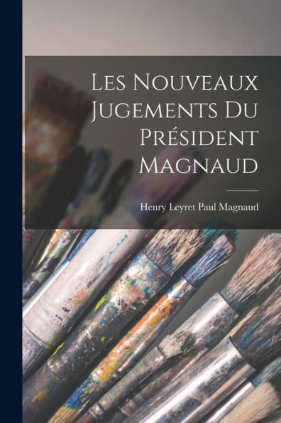 Les Nouveaux Jugements Du Président Magnaud (French Edition)