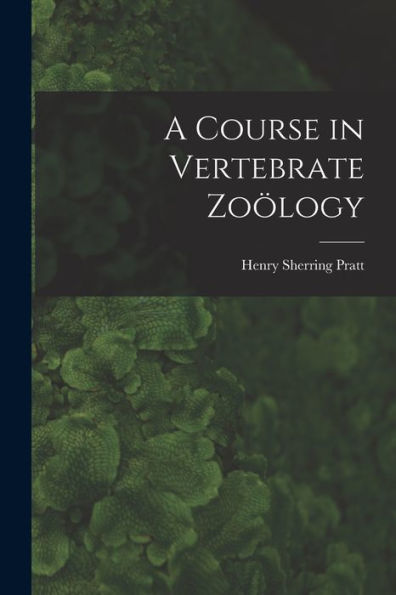 A Course In Vertebrate Zoölogy