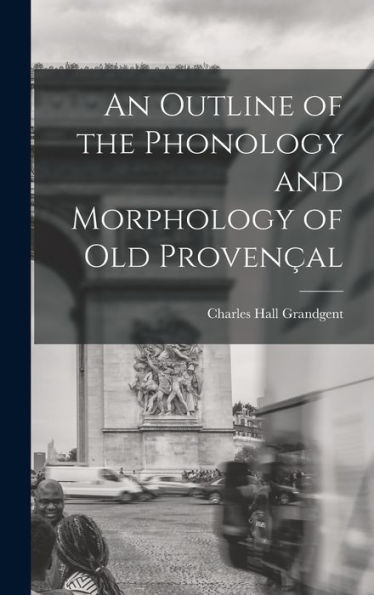 An Outline Of The Phonology And Morphology Of Old Provençal