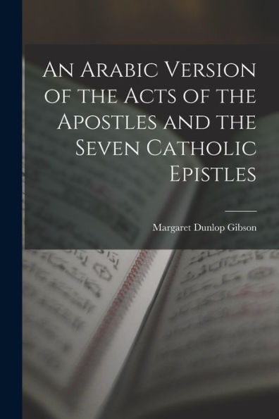 An Arabic Version Of The Acts Of The Apostles And The Seven Catholic Epistles