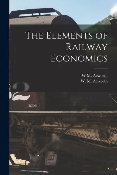 The Elements Of Railway Economics