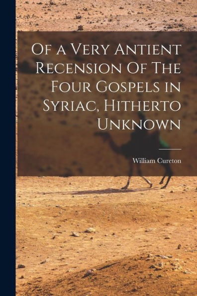 Of A Very Antient Recension Of The Four Gospels In Syriac, Hitherto Unknown