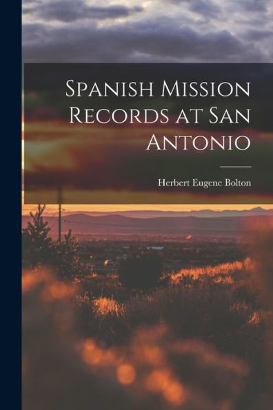Spanish Mission Records At San Antonio