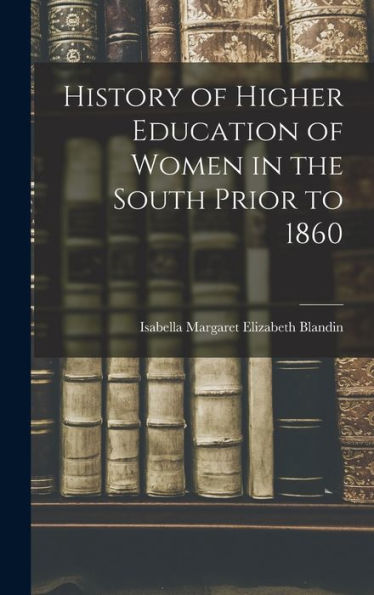 History Of Higher Education Of Women In The South Prior To 1860