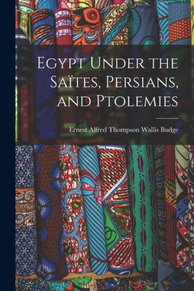 Egypt Under The Saïtes, Persians, And Ptolemies