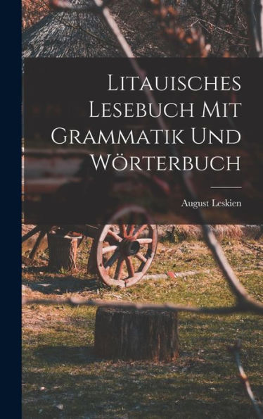 Litauisches Lesebuch Mit Grammatik Und Wörterbuch (German Edition)