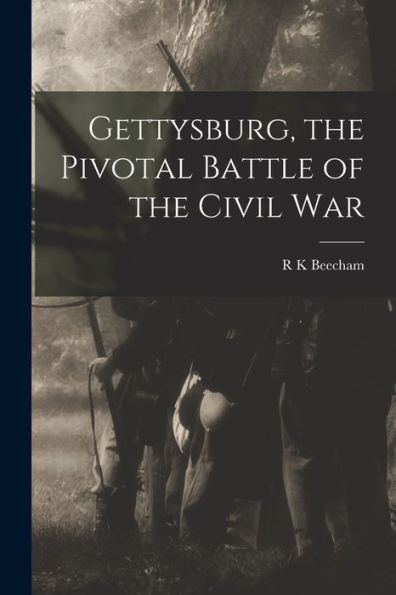 Gettysburg, The Pivotal Battle Of The Civil War