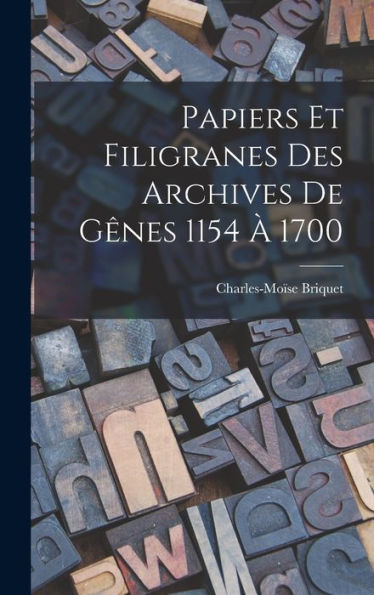 Papiers Et Filigranes Des Archives De Gênes 1154 À 1700 (French Edition)