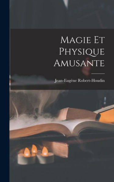 Magie Et Physique Amusante (French Edition)