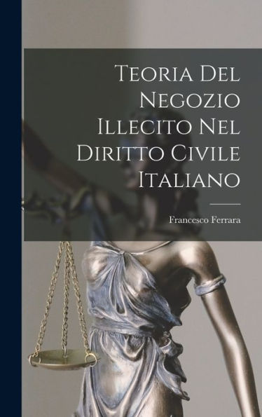 Teoria Del Negozio Illecito Nel Diritto Civile Italiano (Italian Edition)