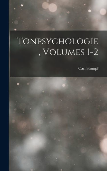 Tonpsychologie, Volumes 1-2 (German Edition)