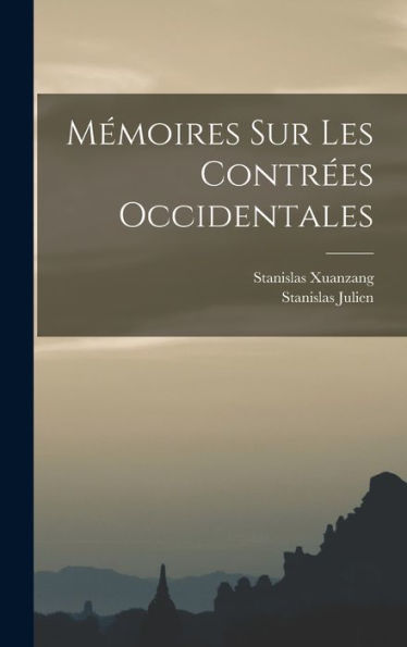 Mémoires Sur Les Contrées Occidentales (French Edition)