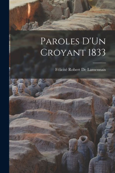 Paroles D'Un Croyant 1833 (French Edition)