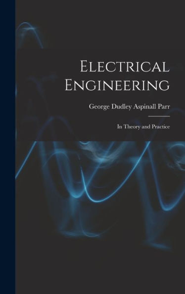 Electrical Engineering: In Theory And Practice