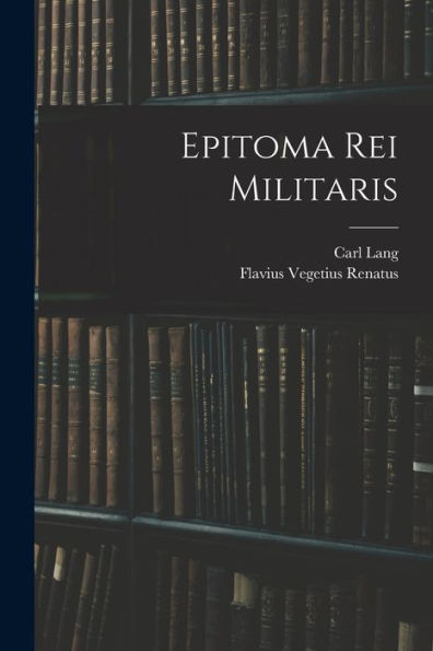 Epitoma Rei Militaris (Latin Edition)