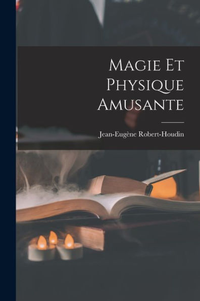 Magie Et Physique Amusante (French Edition)