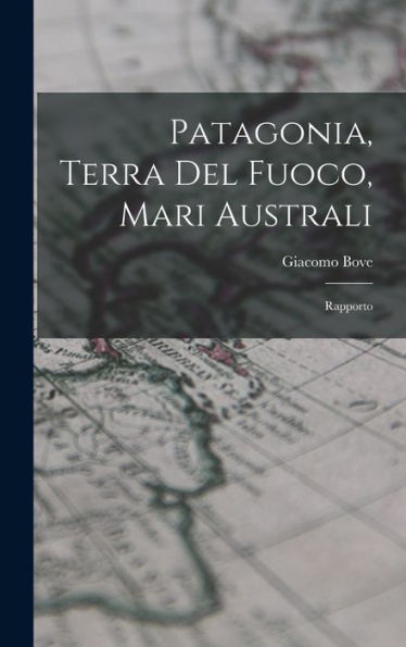 Patagonia, Terra Del Fuoco, Mari Australi: Rapporto (Italian Edition)