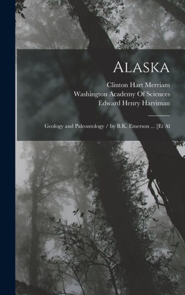 Alaska: Geology And Paleontology / By B.K. Emerson ... [Et Al
