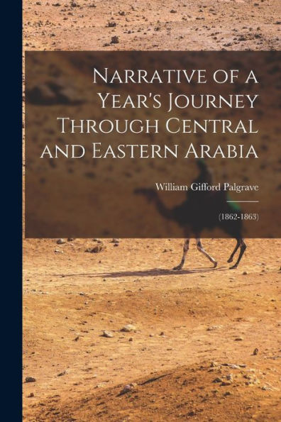 Narrative Of A Year'S Journey Through Central And Eastern Arabia: (1862-1863)