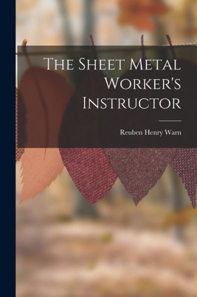 The Sheet Metal Worker'S Instructor